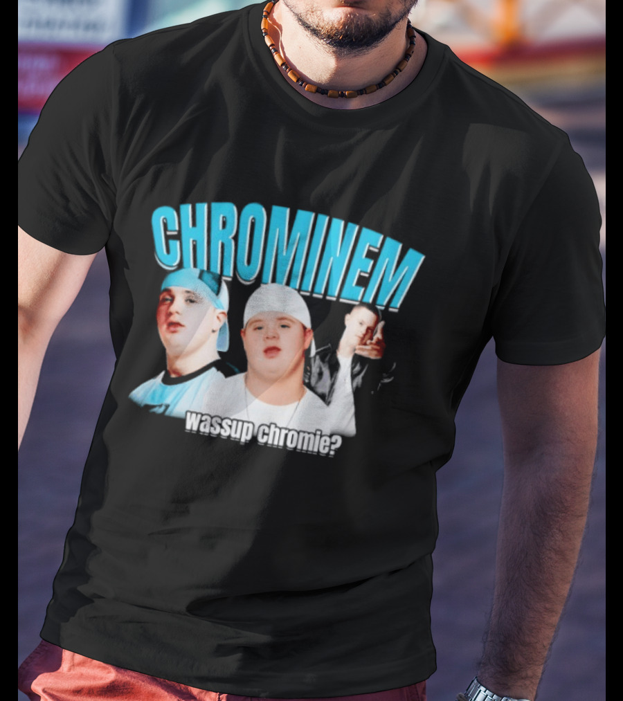 CHROMINEM Wassup Chromie Meme T-Shirt