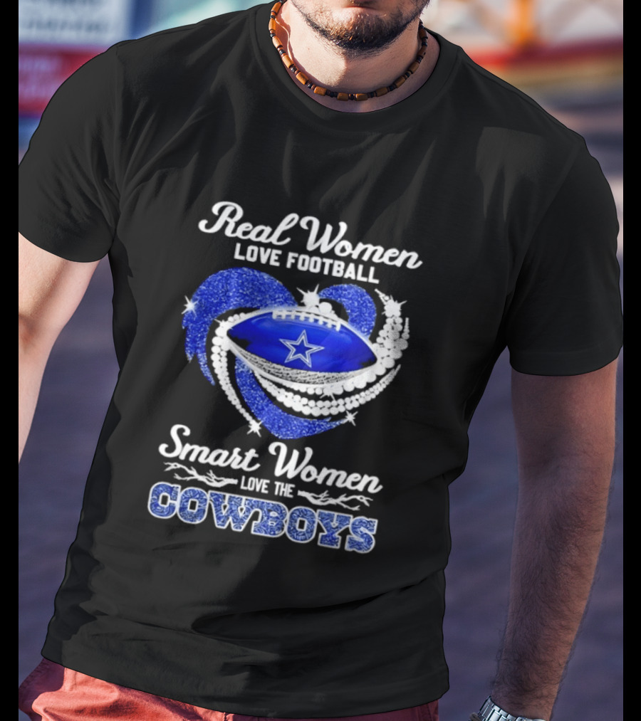 Real Women Love Football Smart Women Love The Cowboys Diamond Heart T-Shirt