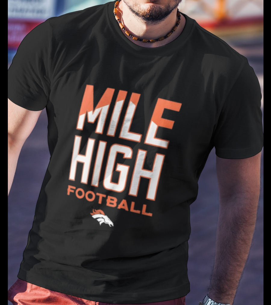 Mile High Football Denver Broncos T-Shirt