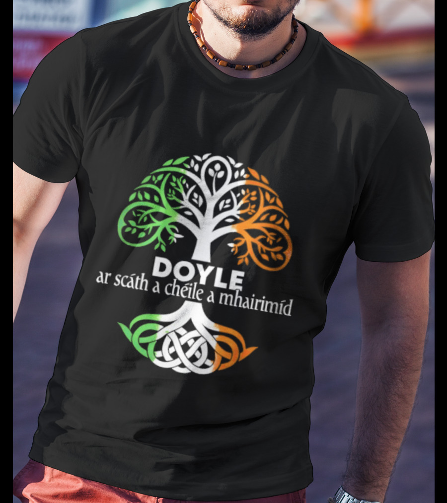 Doyle Irish Family Name Celtic Irish Roots Tree Ar Scáth A Chéile A Mhaireannimid T-Shirt
