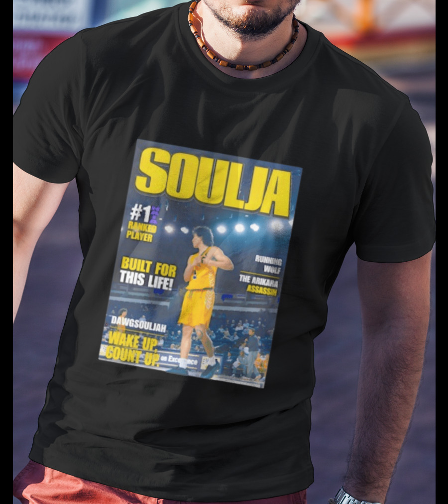 Soulja #1 Ranked Player Built For This Life Running Wolf The Arikara Assassin Dawgsouljah Wake Up Count Up T-Shirt