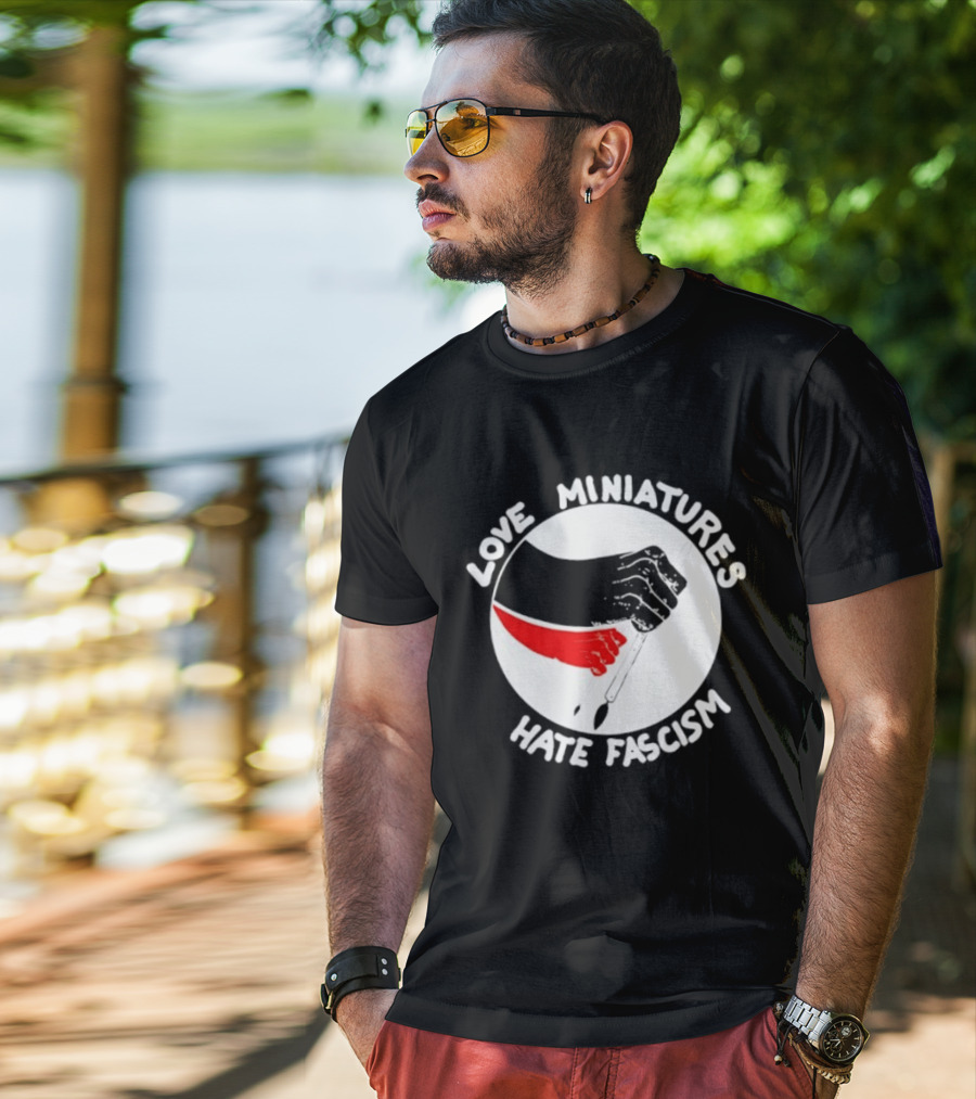 Love Miniatures Hate Fascism Hands And Red Paintbrush T-Shirt