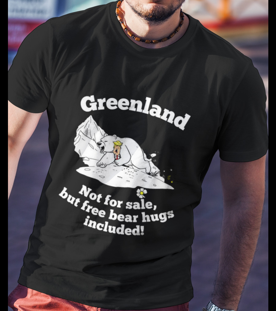Greenland Not For Sale Free Bear Hugs Included Polar Bear Trump Caricature T-Shirt