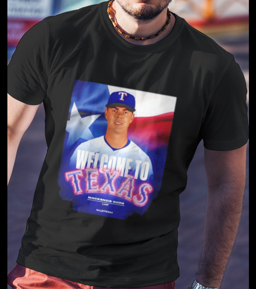 Welcome To Texas Mackenzie Gore LHP All A Texas T-Shirt