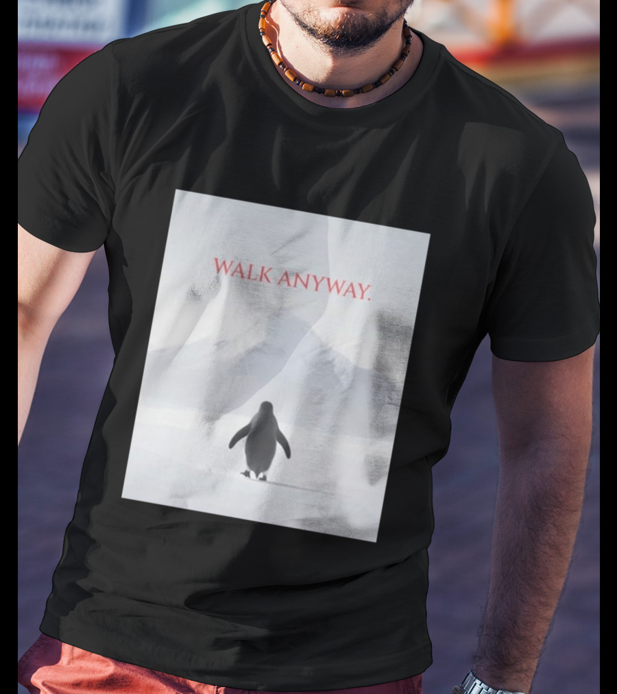 WALK ANYWAY Penguin Motivation Snowy Mountain T-Shirt