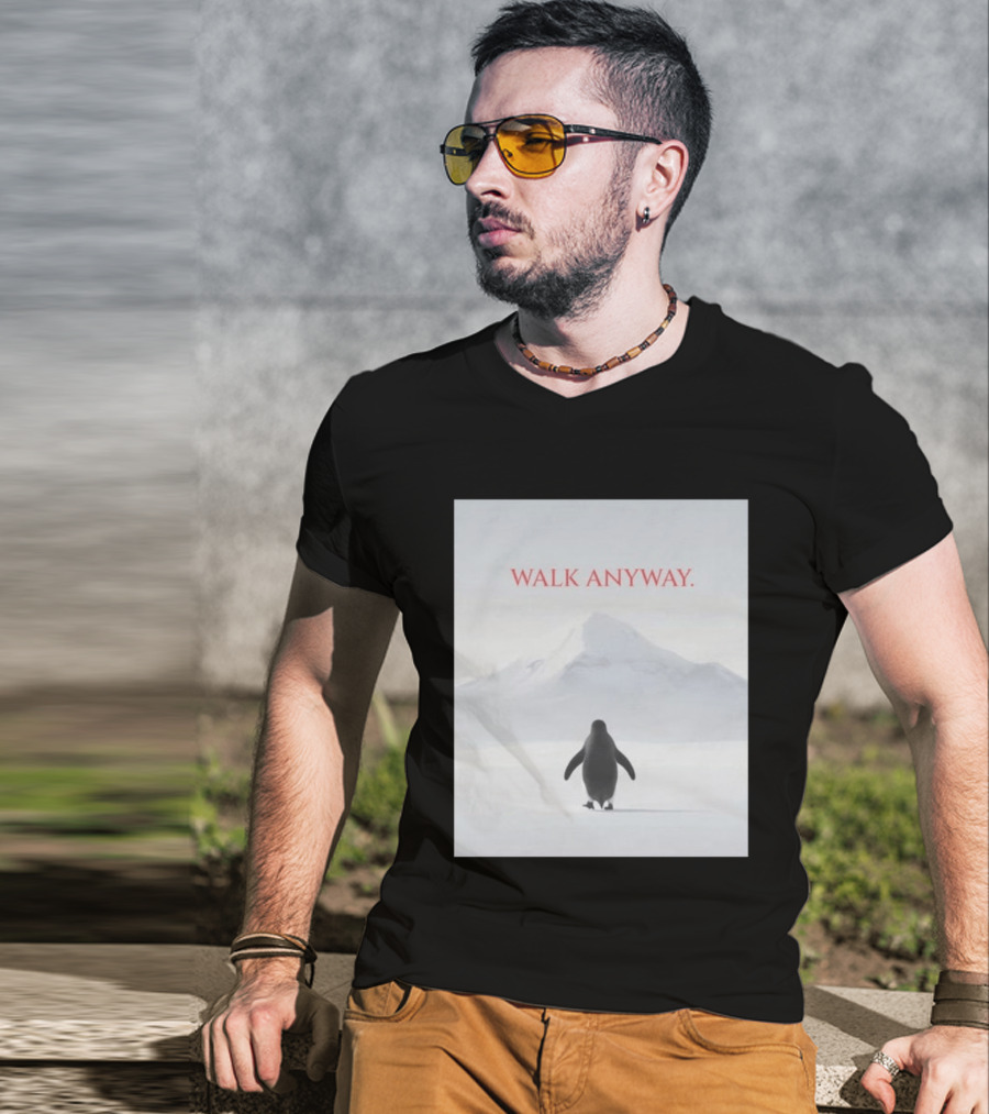 WALK ANYWAY Penguin Motivation Snowy Mountain T-Shirt