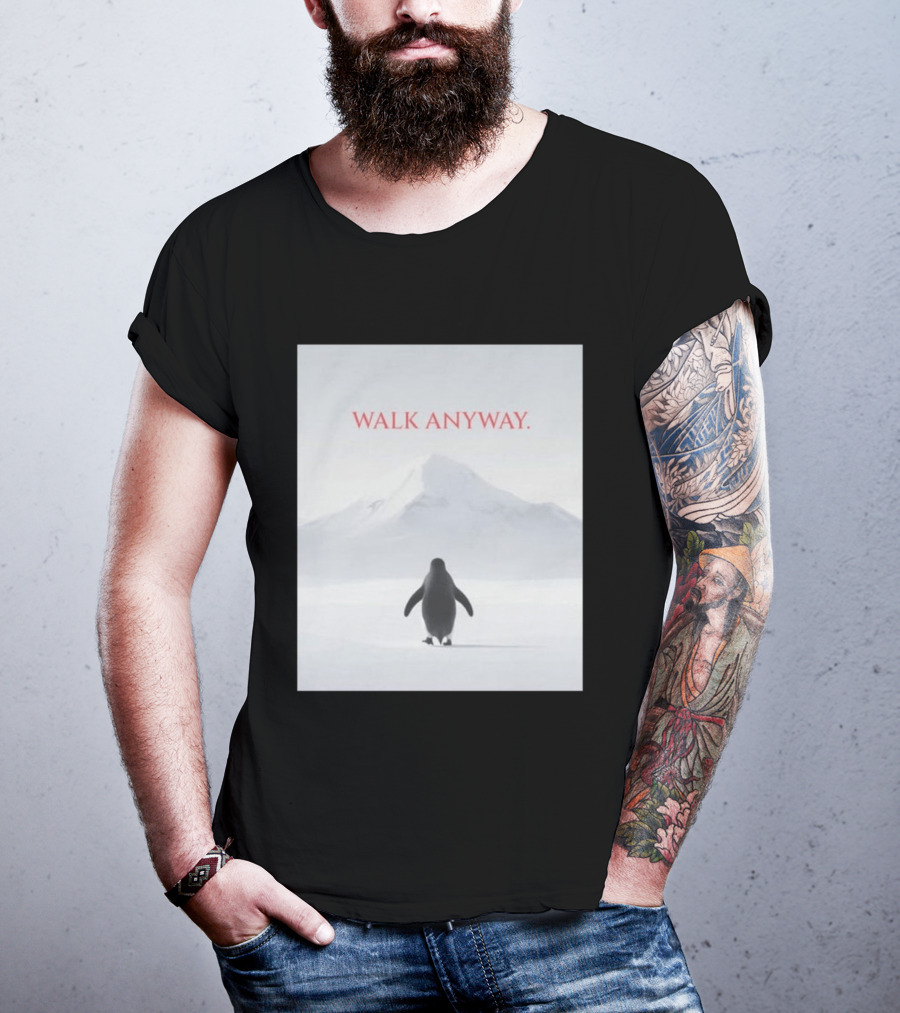 WALK ANYWAY Penguin Motivation Snowy Mountain T-Shirt