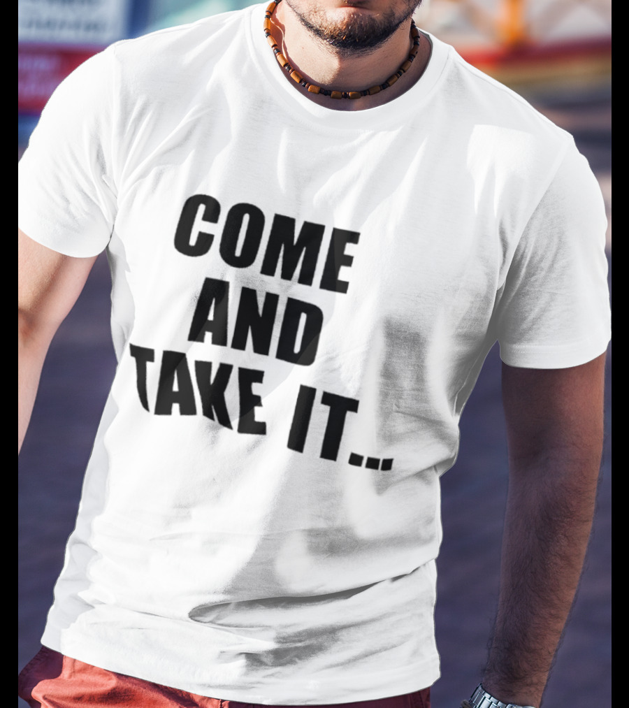 Come And Take It Historic T-Shirt