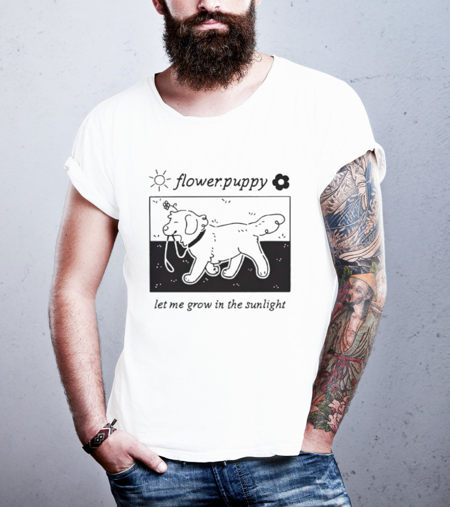 Flower Puppy Let Me Grow In The Sunlight Cute Dog With Flower T-Shirt
