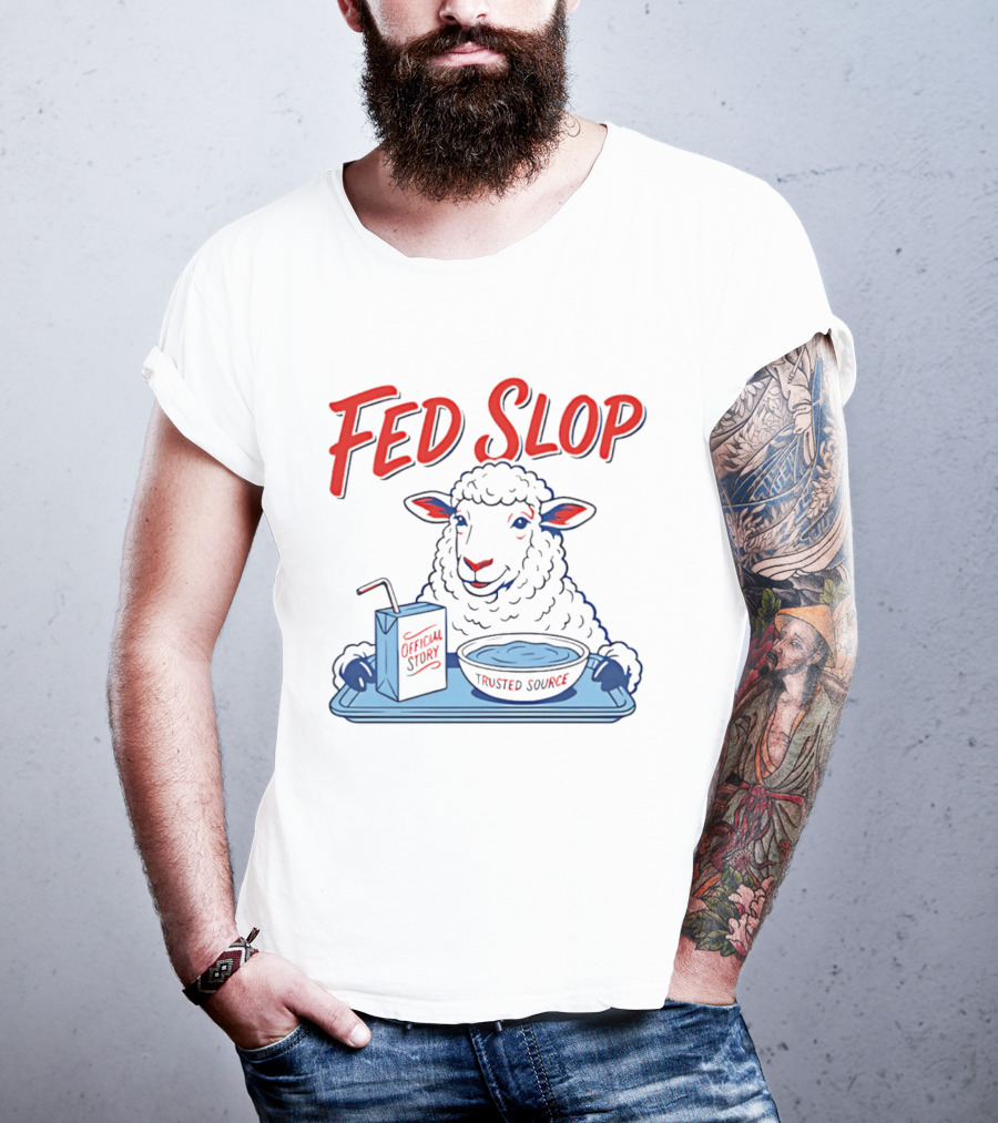 Fed Slop Sheep Official Story Trusted Source T-Shirt