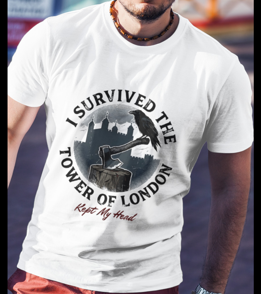I Survived The Tower Of London Kept My Head Raven And Axe T-Shirt