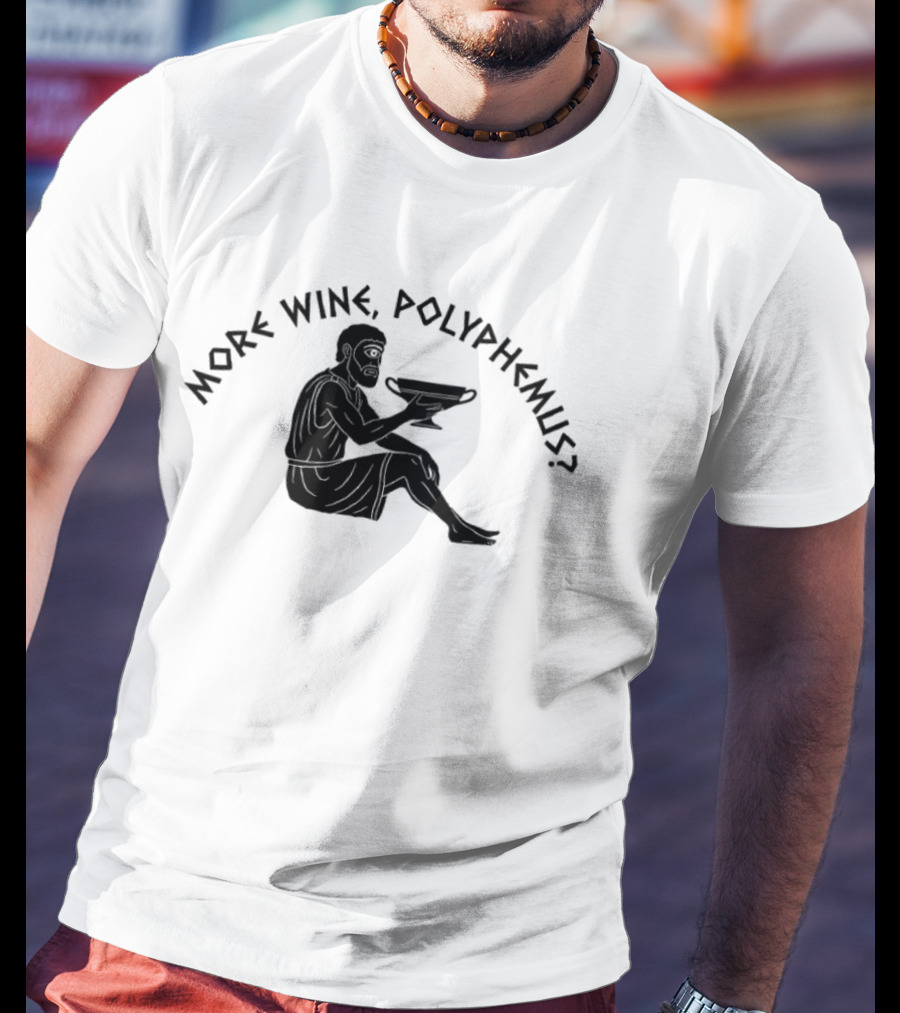More Wine Polyphemus Cyclops Greek Mythology Drinking Humor T-Shirt