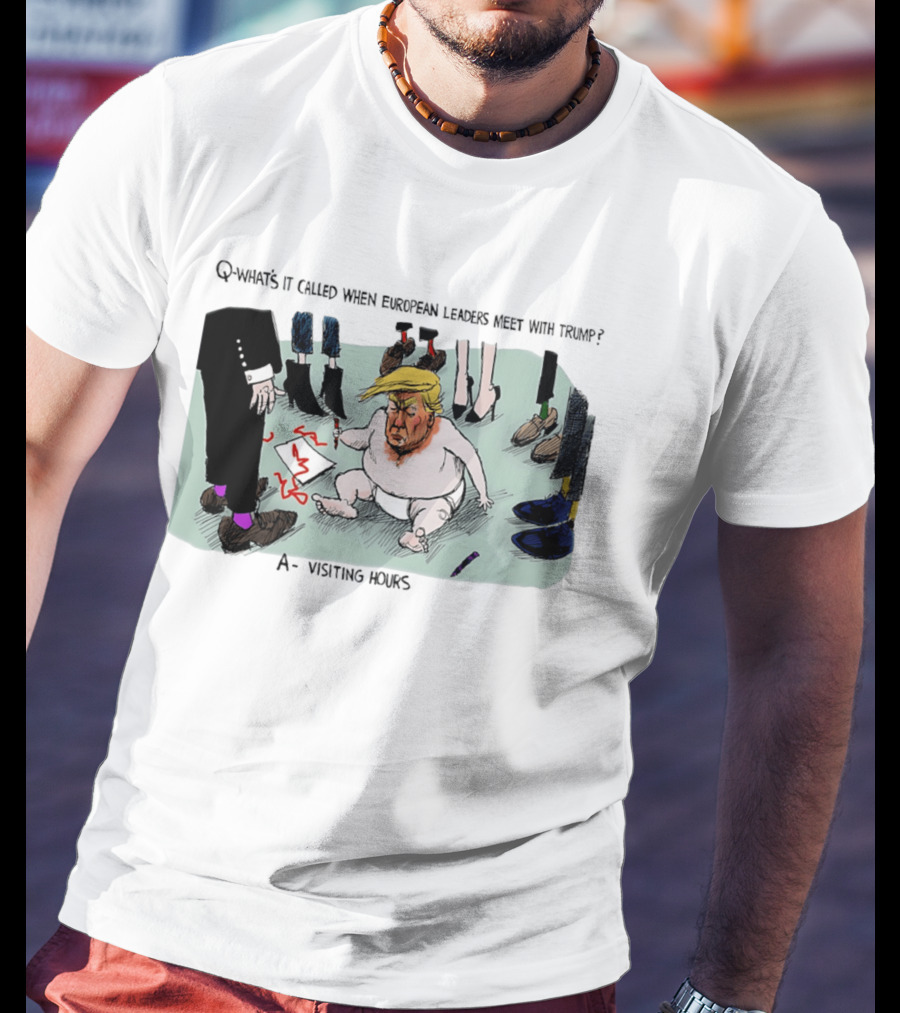 Trump Meeting European Leaders Visiting Hours Cartoon T-Shirt