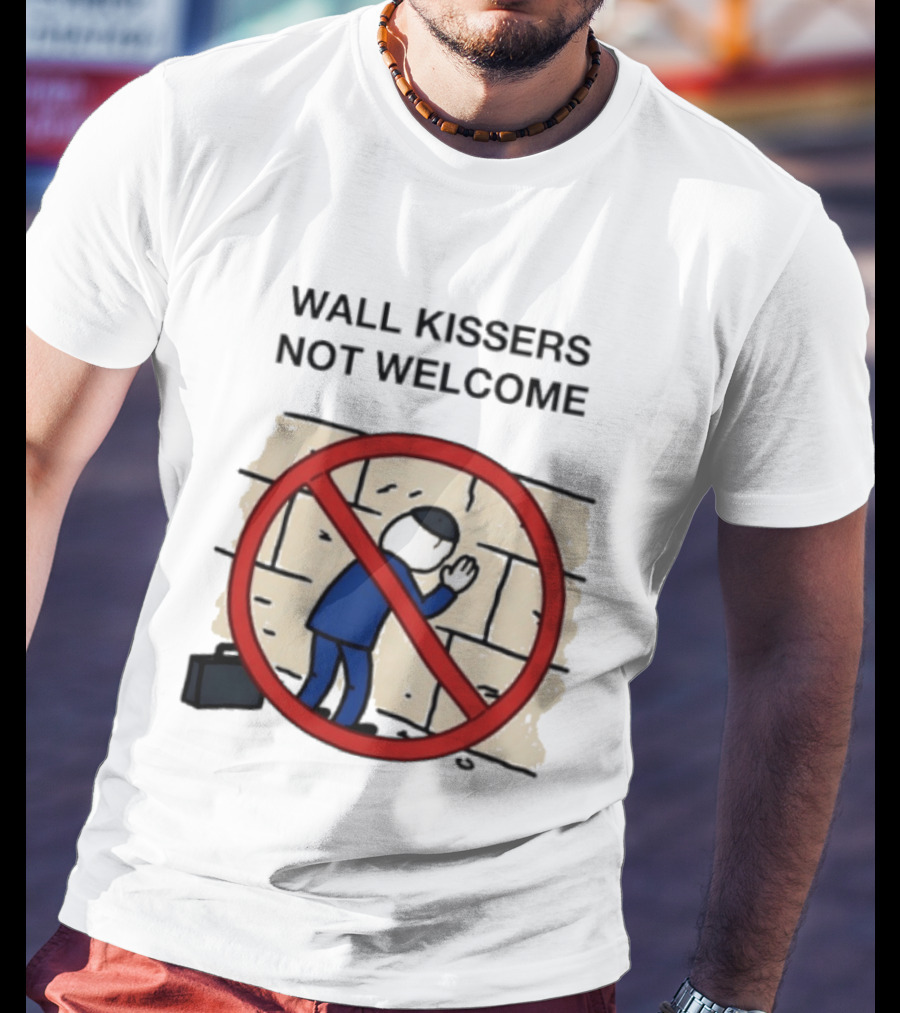 Wall Kissers Not Welcome Sign With No Entry T-Shirt