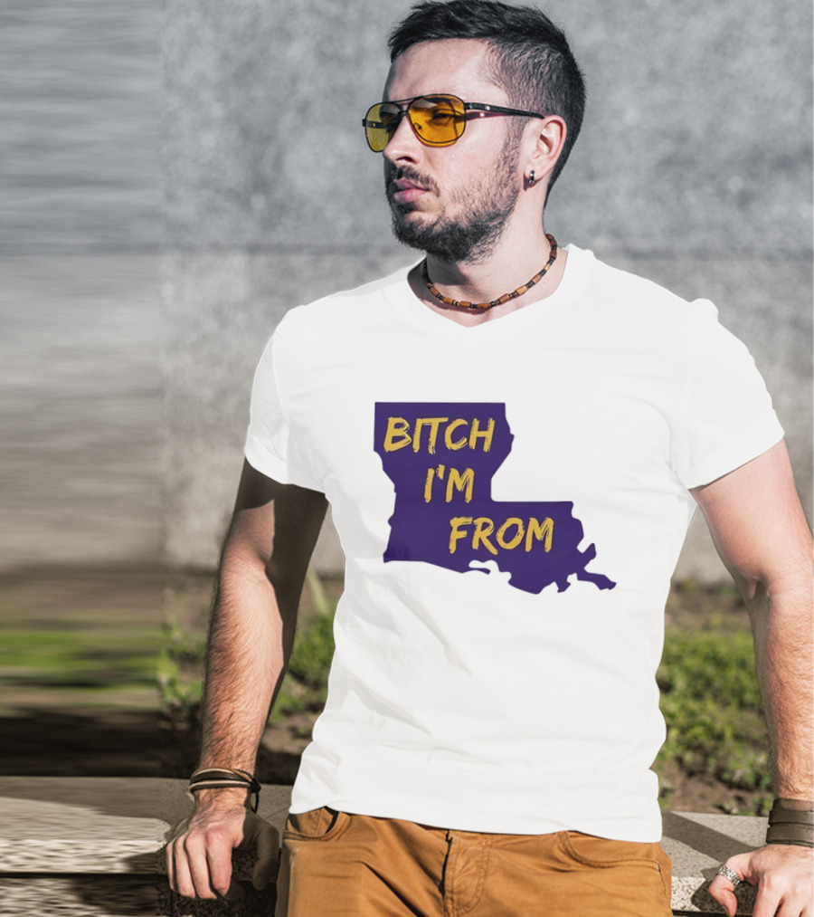 Bitch I'm From LSU Tigers Louisiana State Map T-Shirt