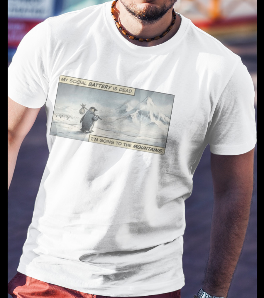 My Social Battery Is Dead Penguin I'm Going To The Mountains T-Shirt
