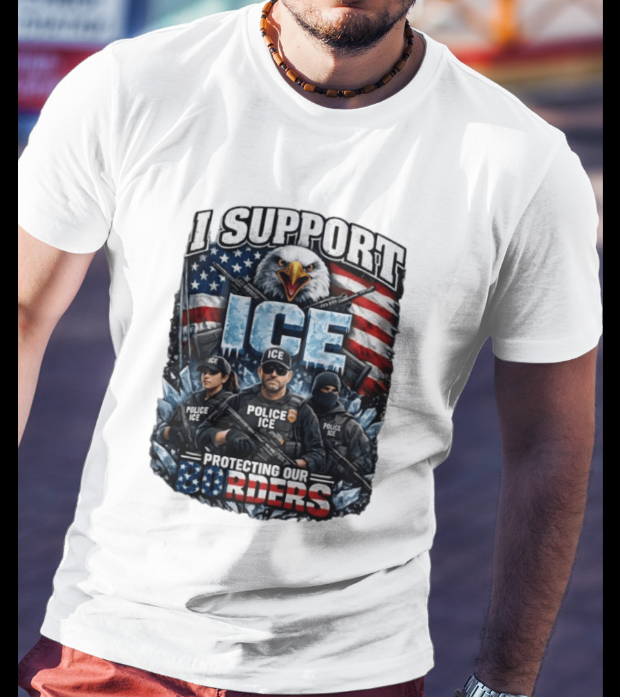 I Support ICE Protecting Our Borders American Flag Bald Eagle Police ICE Officers T-Shirt