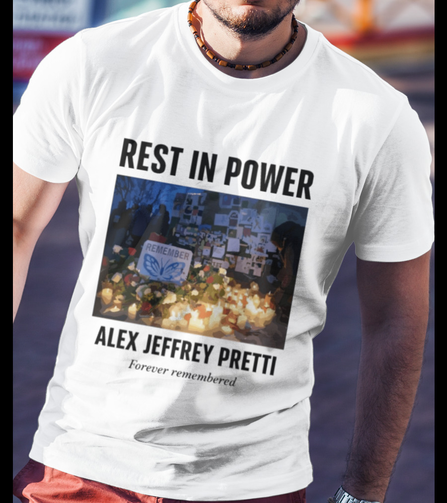 Rest In Power Alex Jeffrey Pretti Remember Forever Candlelight Vigil Memorial T-Shirt