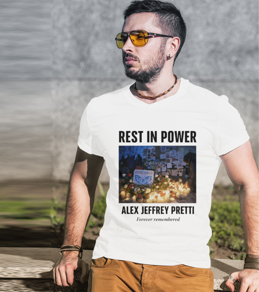 Rest In Power Alex Jeffrey Pretti Remember Forever Candlelight Vigil Memorial T-Shirt