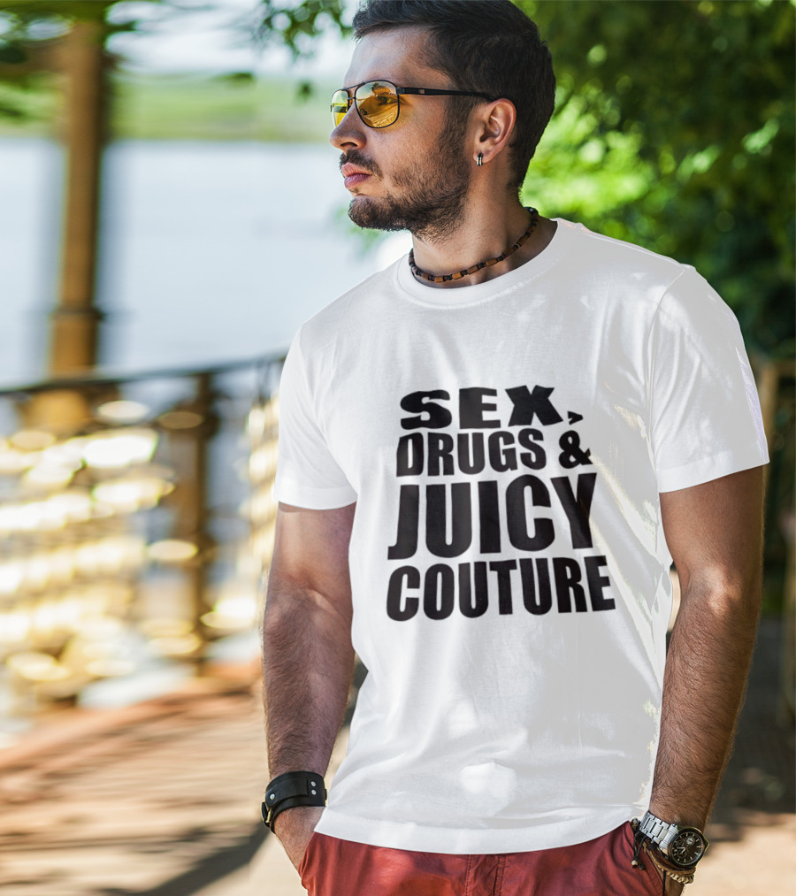 Sex Drugs Juicy Couture Fashion T-Shirt