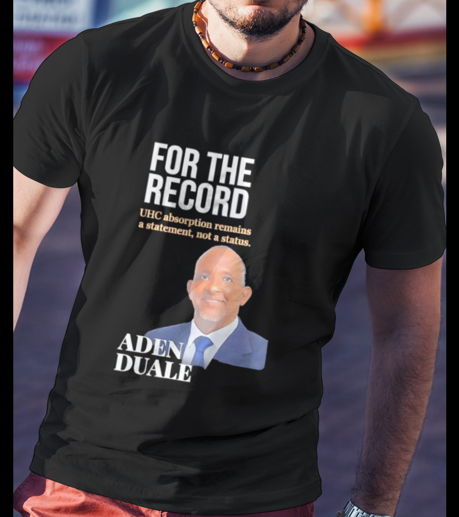 FOR THE RECORD Aden Duale UHC Absorption Remains A T-Shirt