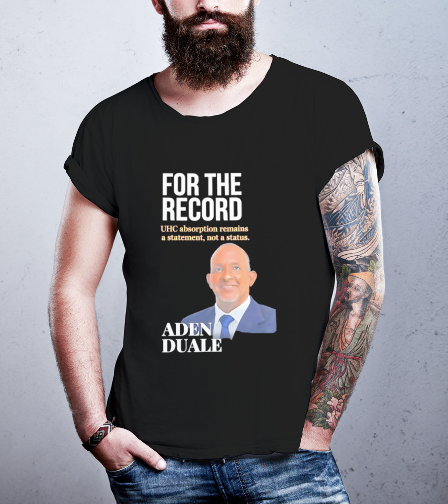 FOR THE RECORD Aden Duale UHC Absorption Remains A T-Shirt