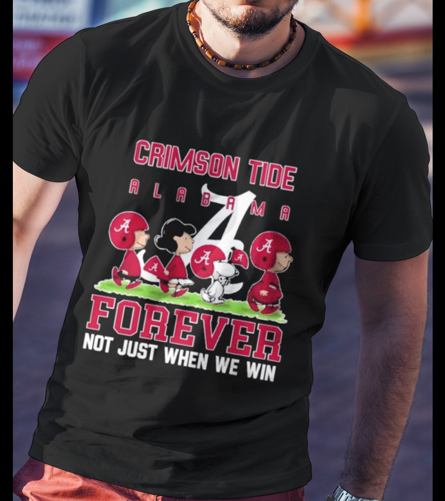 Alabama Crimson Tide Peanuts Characters Forever Not Just When We Win T-Shirt