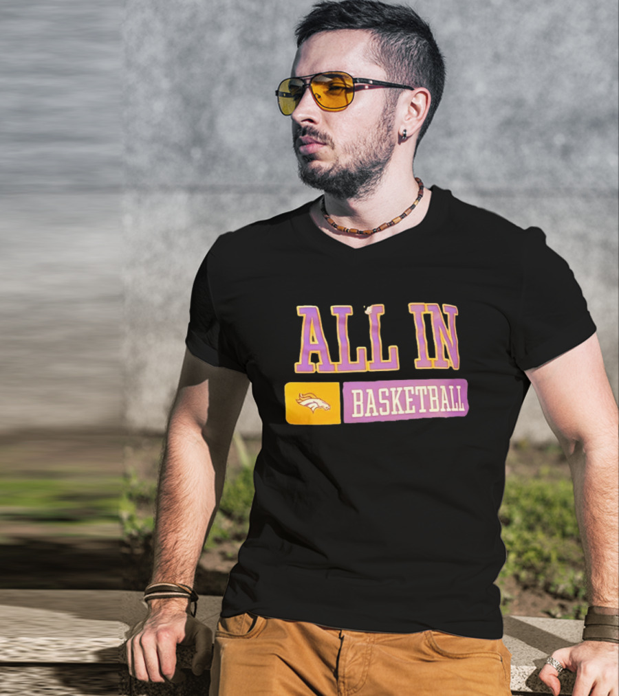 All In Denver Broncos Basketball T-Shirt