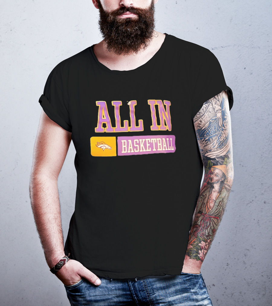 All In Denver Broncos Basketball T-Shirt
