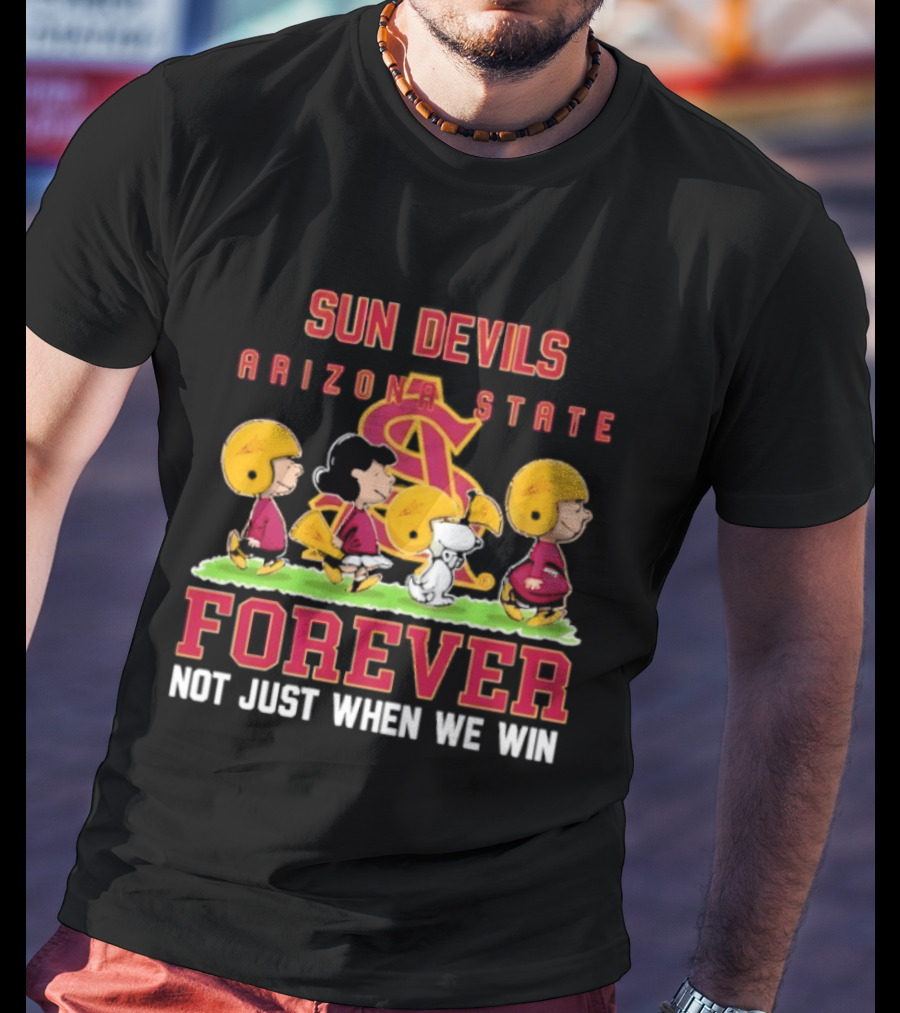 Arizona State Sun Devils Peanuts Characters Forever Not Just When We Win T-Shirt