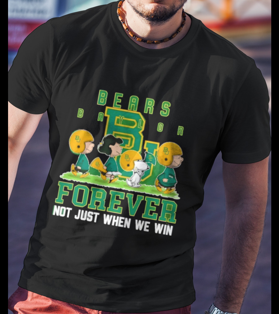 Baylor Bears Peanuts Collaboration Bears Forever Not Just When We Win T-Shirt