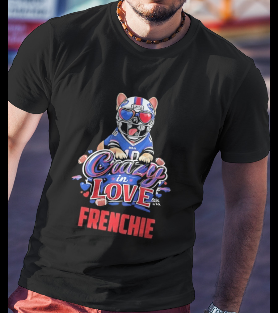 Crazy In Love Frenchie Buffalo Bills Bulldog T-Shirt