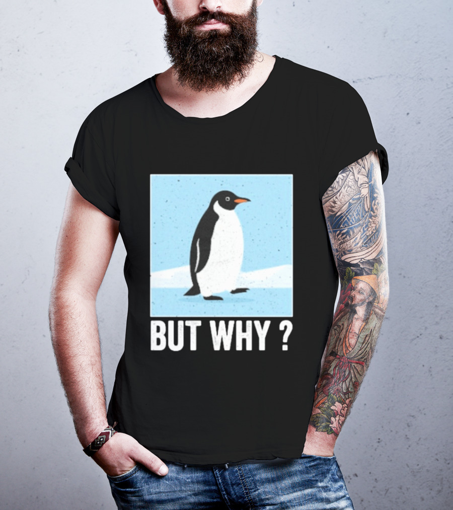 Penguin But Why Humor Motivational Towards Mountains T-Shirt