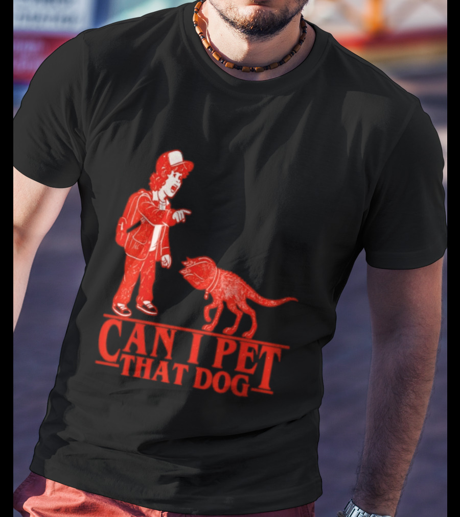Can I Pet That Dog Stranger Things Demodog Meme T-Shirt