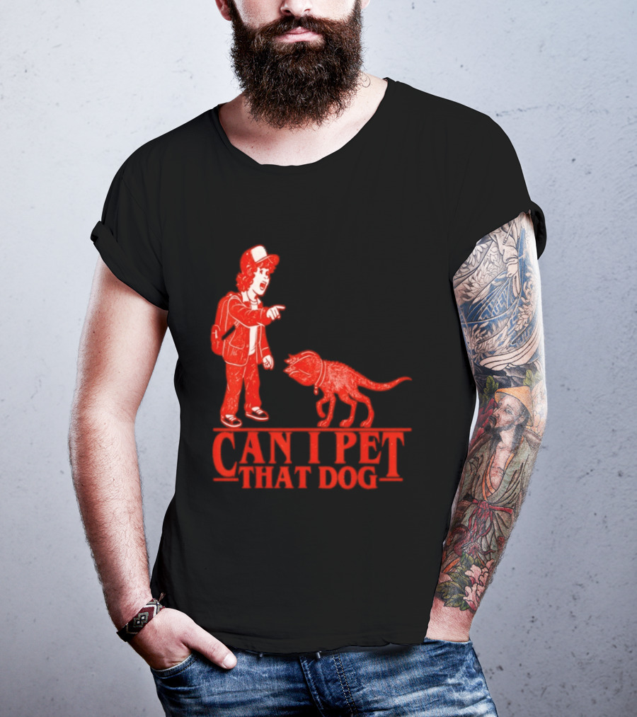 Can I Pet That Dog Stranger Things Demodog Meme T-Shirt