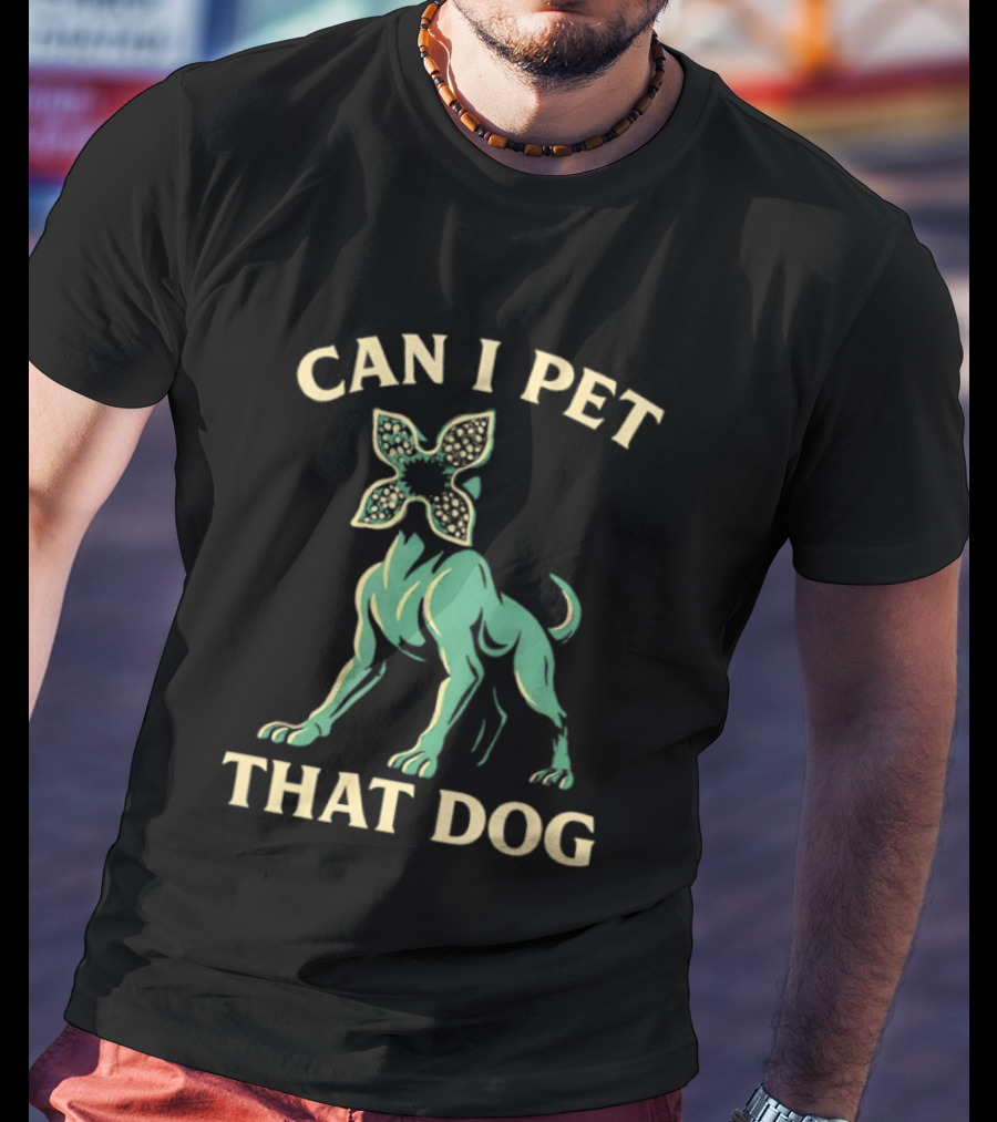 Can I Pet That Dog Stranger Things Demodog Meme T-Shirt