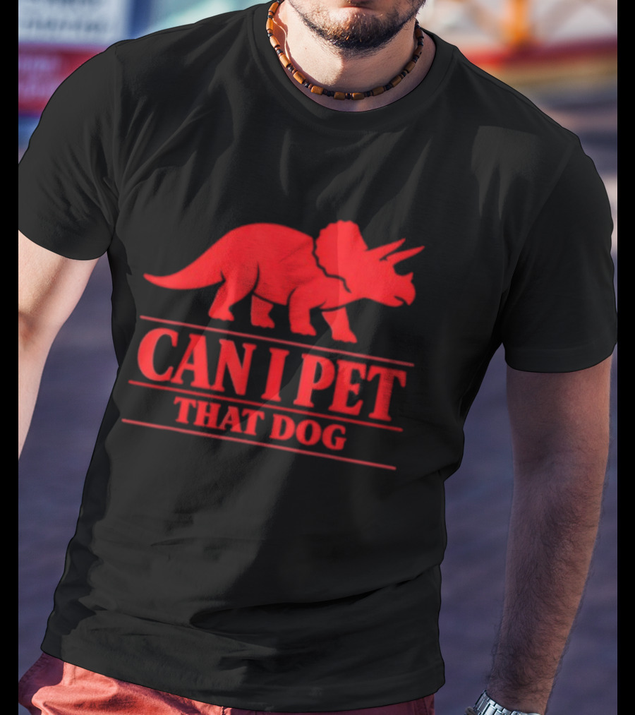 Can I Pet That Dog Triceratops Dinosaur Pet Lovers T-Shirt