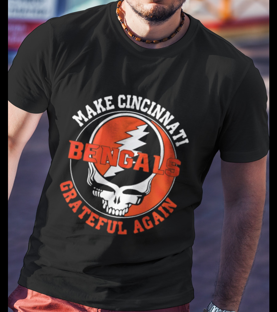 Cincinnati Bengals Grateful Dead Steal Your Face Make Cincinnati Grateful Again T-Shirt