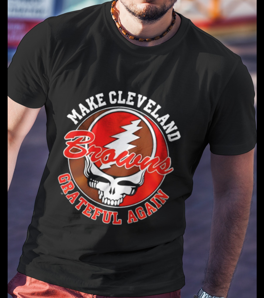 Cleveland Browns Make Cleveland Grateful Again Football Browns Skull T-Shirt