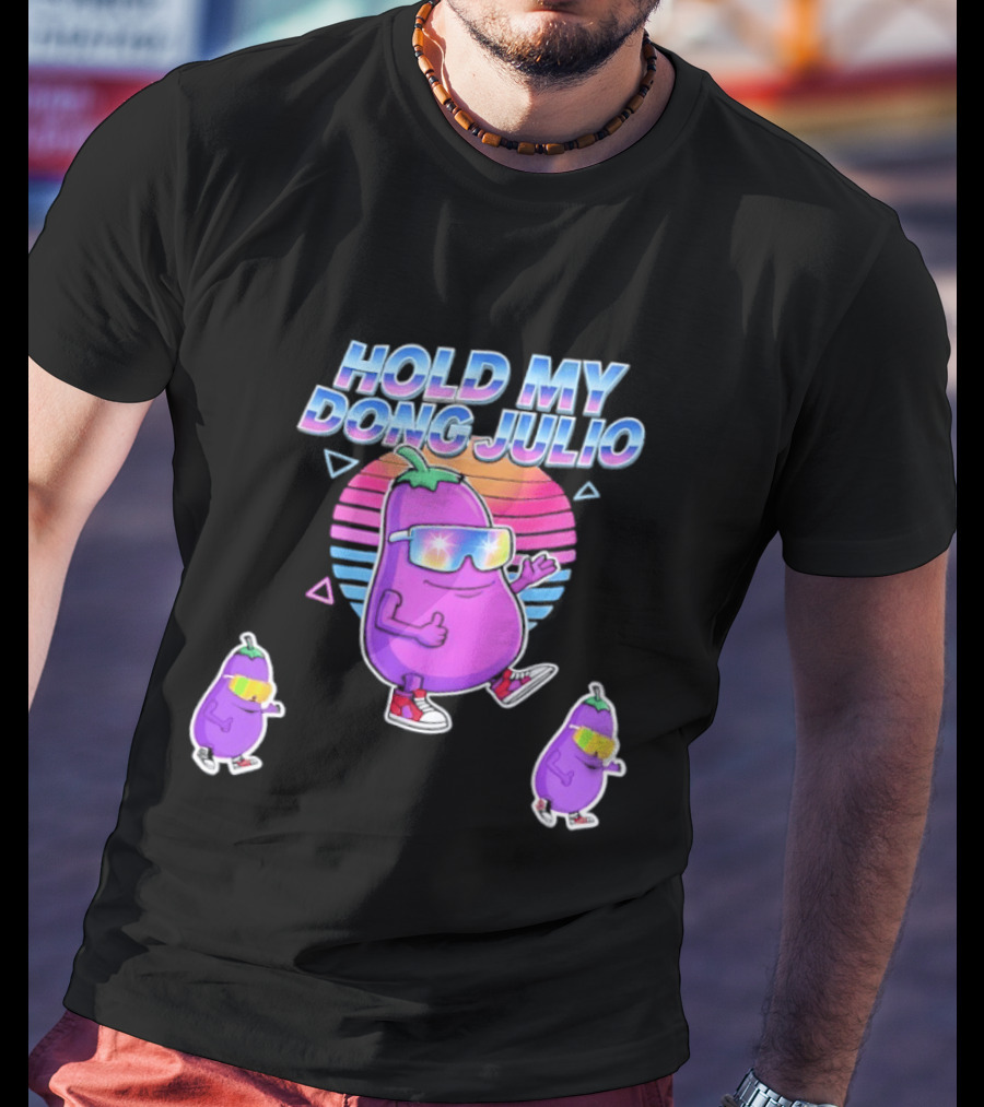 Hold My Dong Julio Eggplant Retro Vibes Sunglasses Dance T-Shirt
