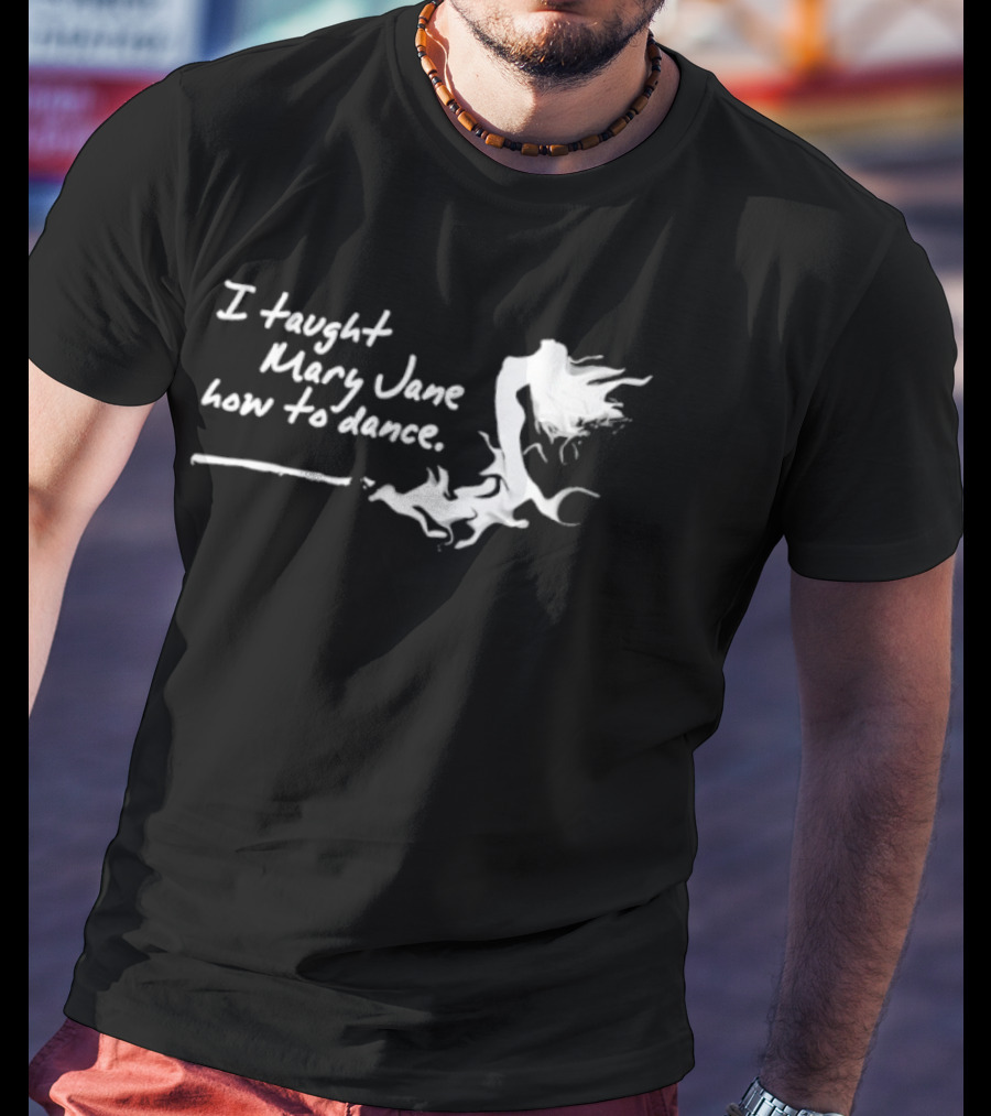 I Taught Mary Jane How To Dance White Script With Flowing Figure T-Shirt