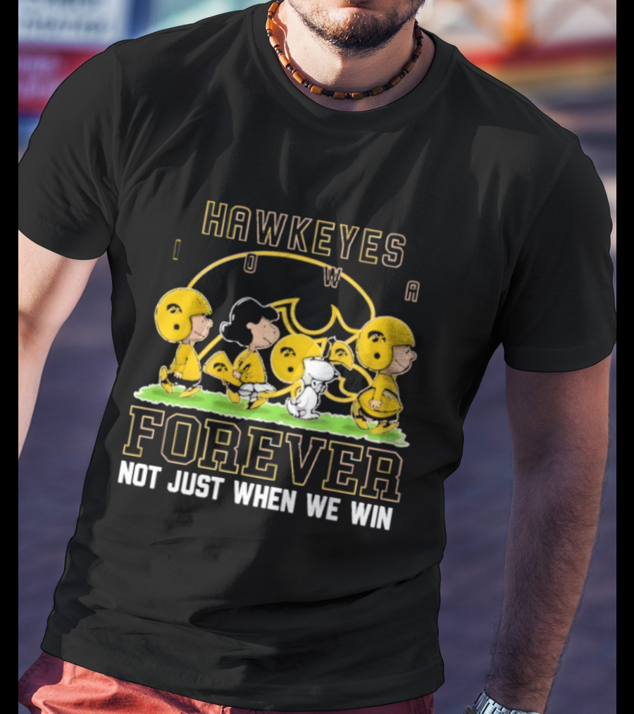 Iowa Hawkeyes Peanuts Forever Not Just When We Win T-Shirt