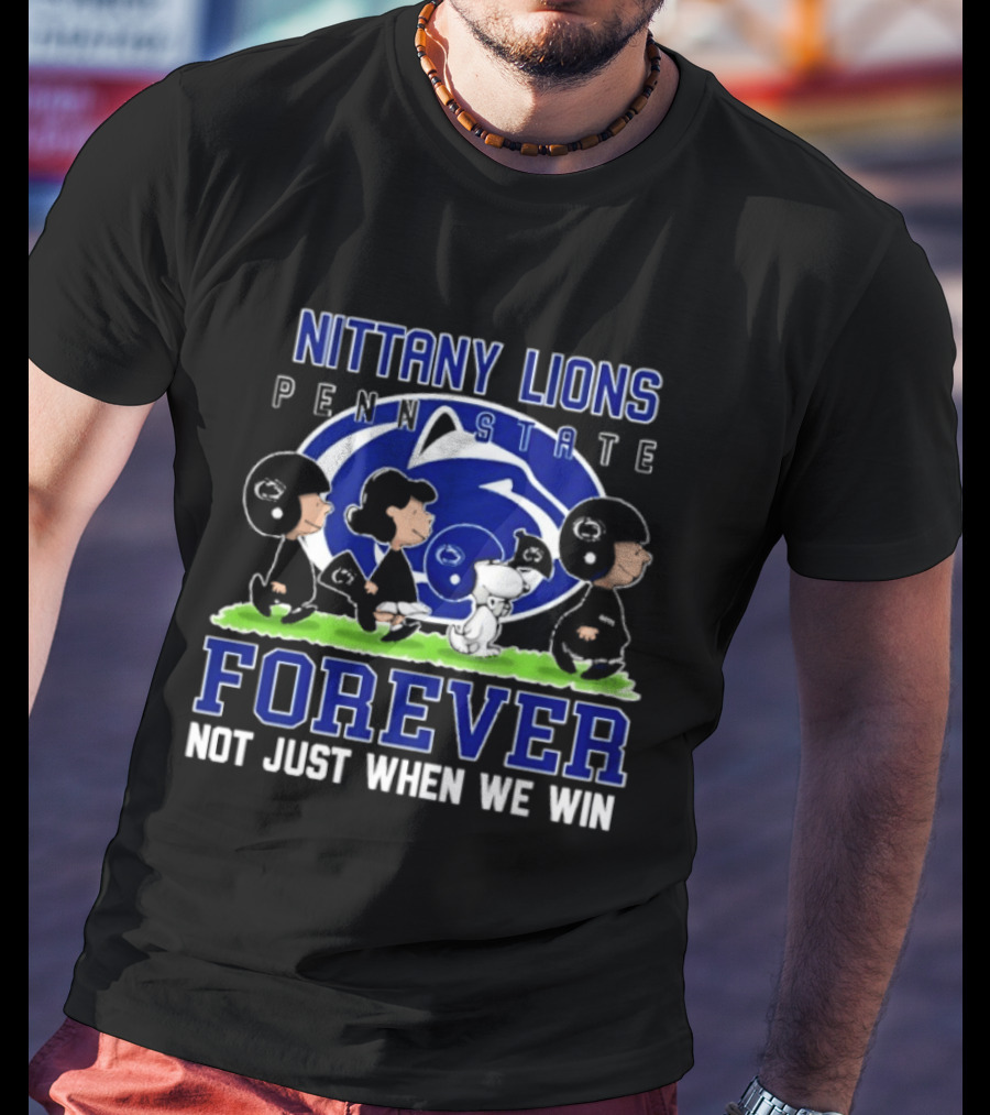 Nittany Lions Penn State Peanuts Forever Not Just When We Win T-Shirt