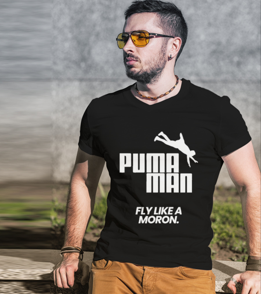 Puma Man Fly Like A Moron T-Shirt