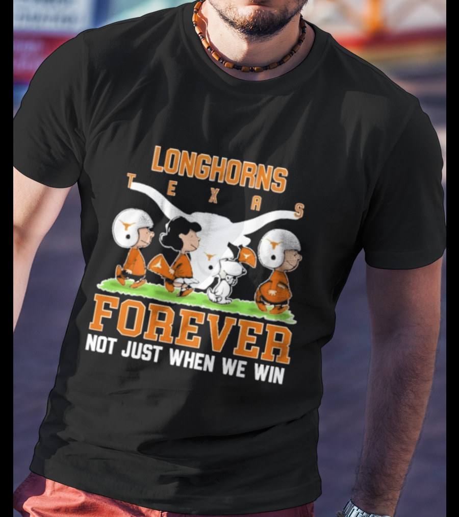 Texas Longhorns Peanuts Forever Not Just When We Win Football T-Shirt