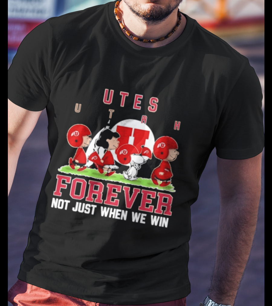 Utah Utes Peanuts Collaboration Forever Loyalty Not Just When We Win T-Shirt