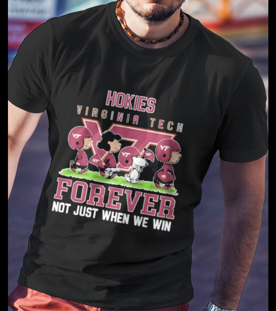 Hokies Virginia Tech VT Peanuts Forever Not Just When We Win T-Shirt