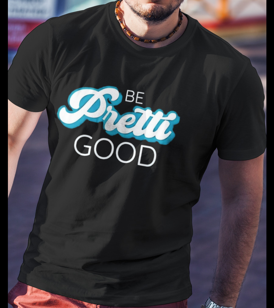 Be Pretti Be Good In Memory Of Alex Pretti T-Shirt