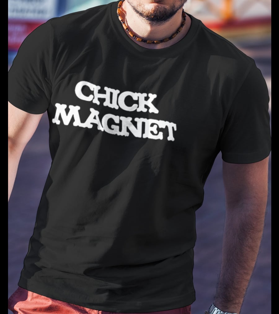 Chick Magnet Fun Statement Poultry Humor T-Shirt
