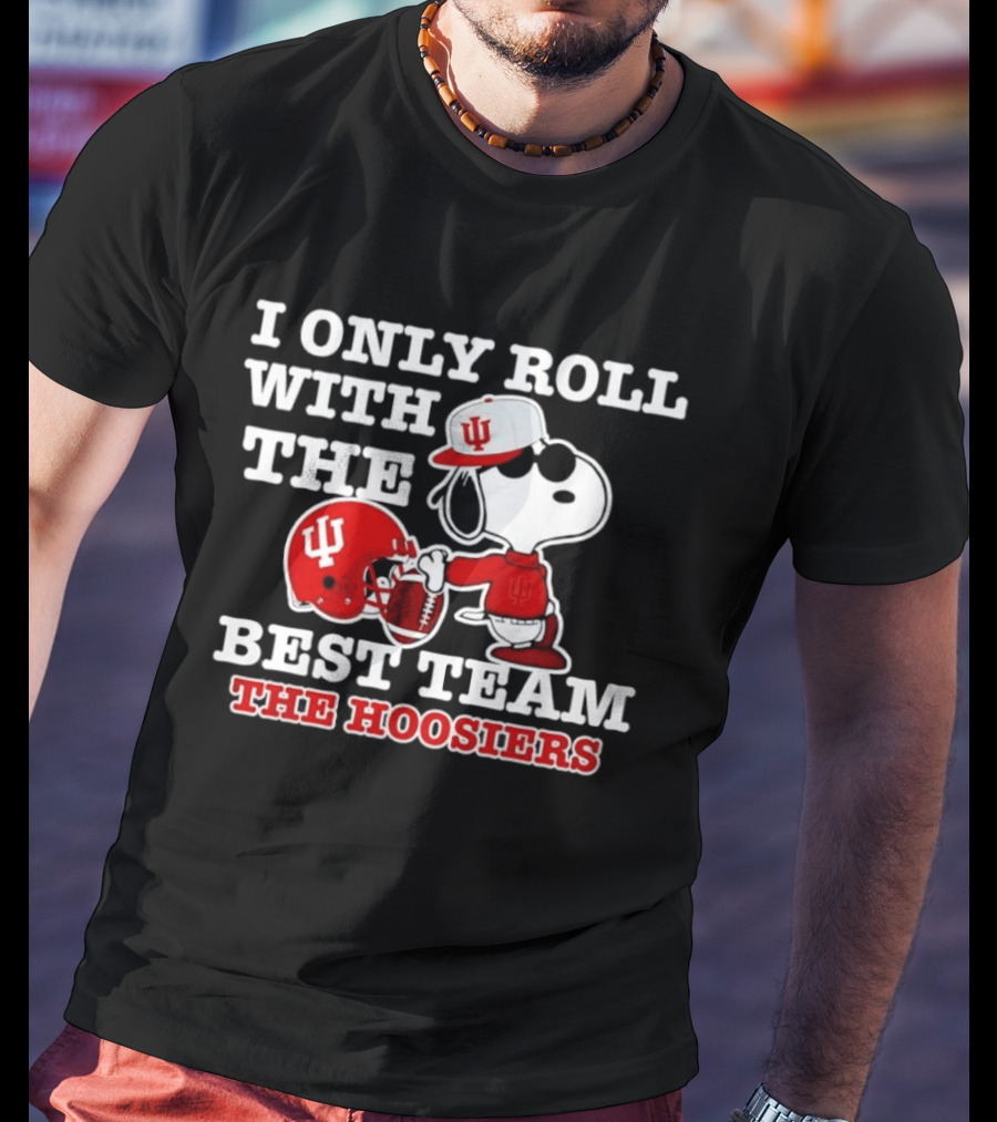I Only Roll With The Best Team The Hoosiers Indiana Football Snoopy T-Shirt